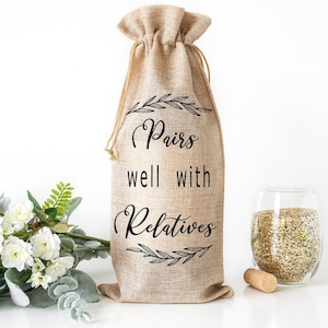 Pairs Well With Relatives Wine Bag, Burlap Wine Bag, Housewarming, Party Decor, Bridal Shower, Gift for Her, Hostess, Housewarming Gift