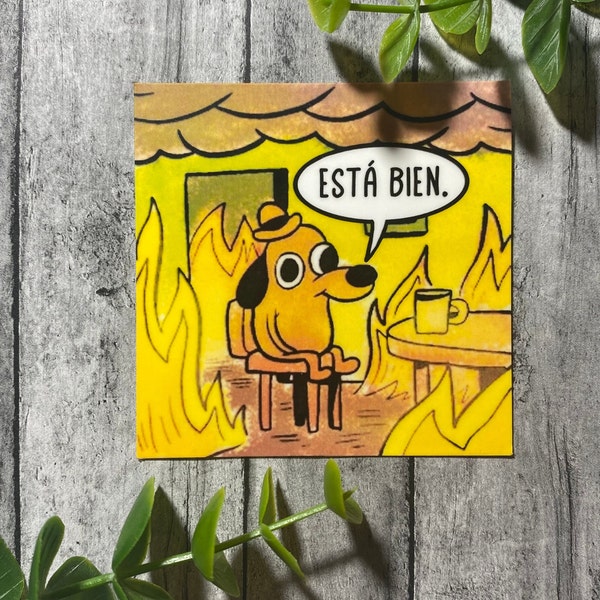 Está bien - this is fine Spanish version - 2.5” die cut water resistant sticker