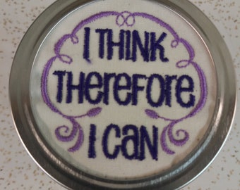 I think, therefore I can.Set of six. Mason jar lid cover.Jelly jar cover. Ball jar top