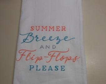 Summer breeze and flip flops please machine embroidered flour sack towel