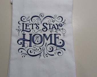 Let's stay home embroidered flour sack towel