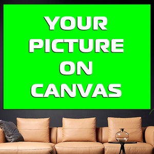 May include: A green canvas with white text that reads "YOUR PICTURE ON CANVAS".