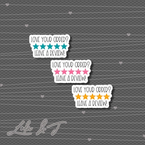 STICKER | LABEL | Love Your Order | Leave a Review | Review Stars | Packaging | Shipping | Sticker Sheet