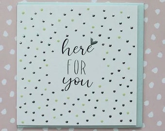 Here for You CARD /Friendship card /Remembrance Card /Sympathy card /Blank cards/Baby loss/Child loss/ Condolence card/Luxury cards