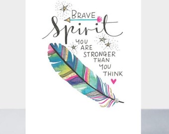 Brave Spirit Card/You are Stronger tan you think/Thinking of you Card/Friendship card/Rainbow Feather/Cards for friends/Mental Health card