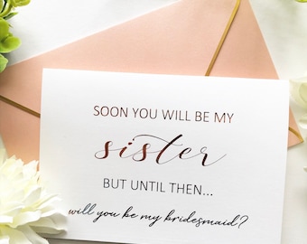 Soon You Will Be My Sister Until Then Will You Be My Bridesmaid Card - Bridesmaid Proposal - Will You Be My Bridesmaid Sister in law card