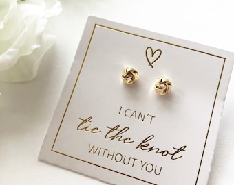 Gold plated Knot Earrings, I can't tie the know without you, bridesmaid gift, knot earring studs, bridesmaid proposal, birthday gift