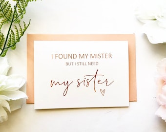 Rose Gold Foil I Found my mister but still need my sister proposal Card -  Maid of Honour Card - scratch reveal card - Sister proposal card