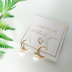 Brincos de argola em prata 925 banhados a ouro com pérola natural, joias minimalistas delicadas, "Eu não posso dizer que sim", presente para madrinha, pedido de casamento para madrinha