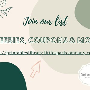 May include: A graphic with a green, white, and pink background. The text "Join our list FREEBIES, COUPONS & MORE http://printableslibrary.littlesparkcompany.com/" is displayed in black. A small logo with the text "little spark co. ignite your child's potential" is in the bottom right corner.
