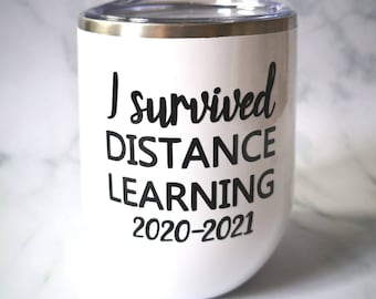 I survived distance learning wine tumbler / teacher gift / free personalization
