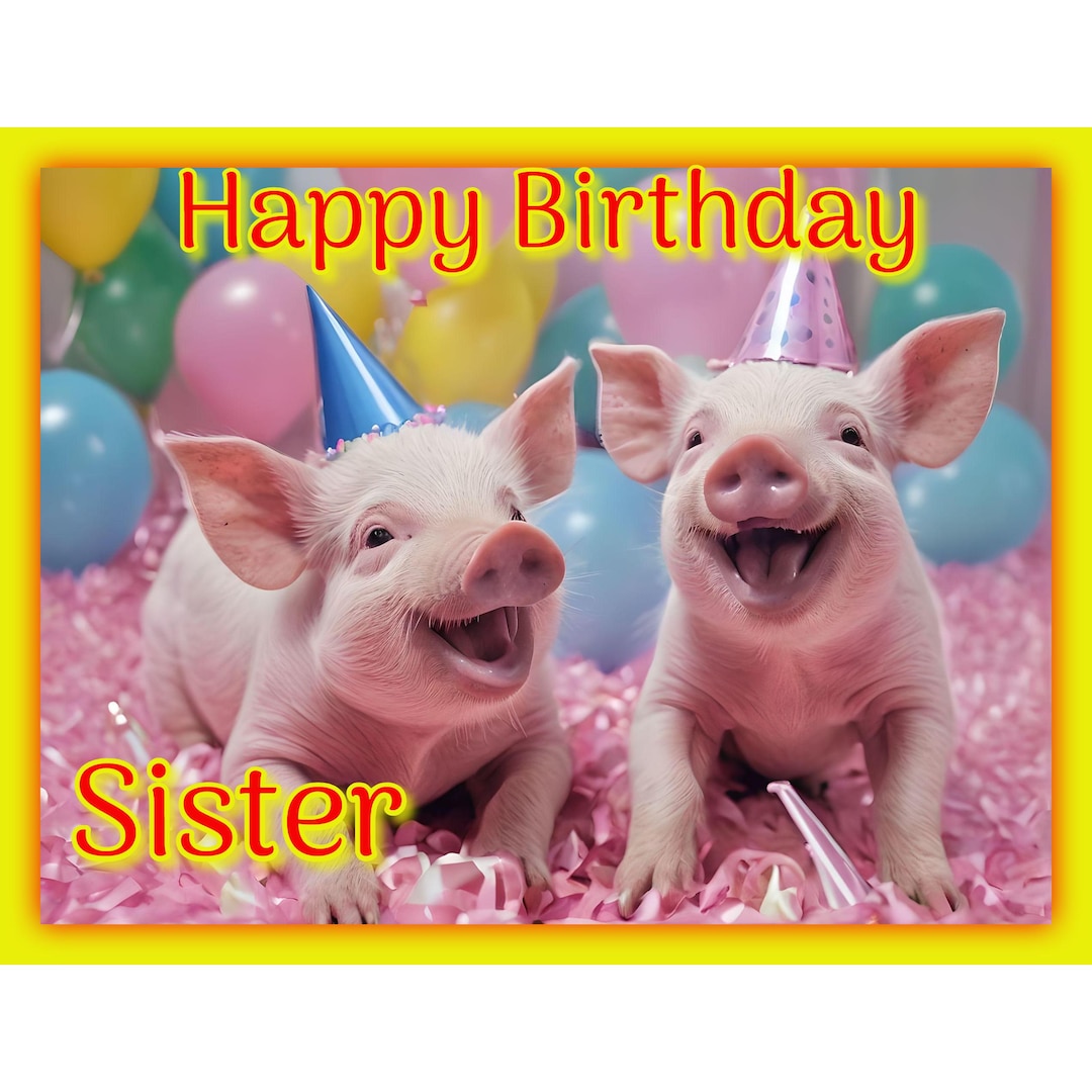 Happy Birthday Sister Funny Pigs Video Card Instant Digital Download