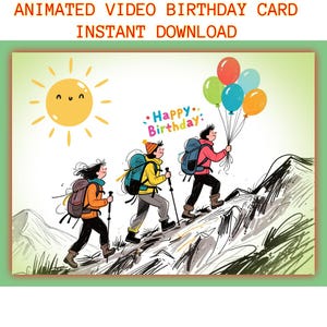 May include: An animated birthday card illustration featuring three hikers with backpacks and trekking poles climbing a mountain. A smiling sun shines above, and one hiker holds a bunch of colorful balloons. The text reads Happy Birthday.