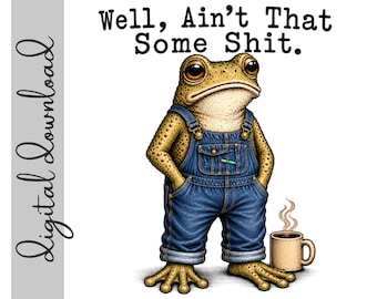 Well Aint That Some Shit Frog PNG Digital Download | Funny Frog Sublimation Design | Vintage Frog Clipart | 300 DPI Transparent PNG