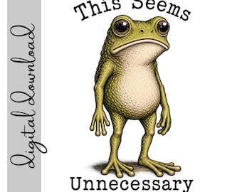 This Seems Unnecessary Frog PNG Digital Download | Funny Frog Sublimation Design | Vintage Frog Clipart | 300 DPI Transparent PNG