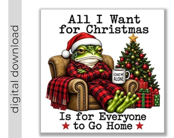All I Want for Christmas is for Everyone to Go Home | PNG Download | Frog Sublimation Design | Vintage Frog Clipart | Transparent PNG
