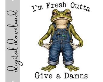 I'm Fresh Out of Give a Damns Frog PNG Digital Download | Funny Frog Sublimation Design | Vintage Frog Clipart | 300 DPI Transparent PNG