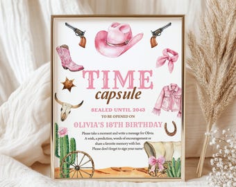 May include: A pink and white printable sign with a western theme. The sign says "Time Capsule" and "Sealed Until 2043 to be opened on Olivia's 18th Birthday". The sign also includes a pink cowboy hat, a pair of cowboy boots, a cactus, a wagon wheel, and a horseshoe.