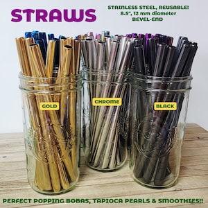 May include: Reusable stainless steel straws in gold, chrome, and black, displayed in glass jars. Each straw is 8.5 inches long with a 12 mm diameter and a beveled end. The image includes the text "STRAWS" and "STAINLESS STEEL, REUSABLE!"