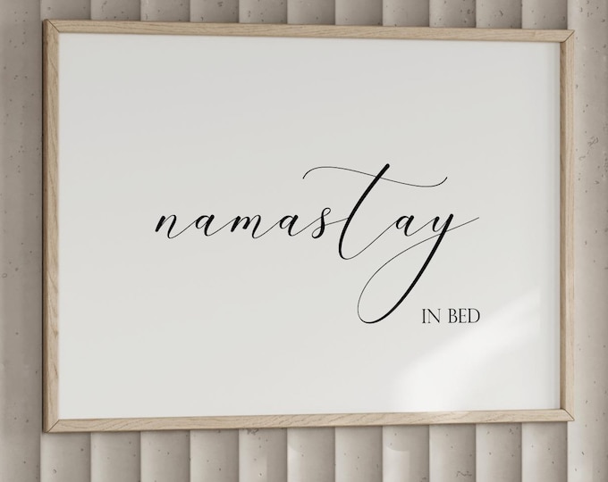 Namastay In Bed | Quote Print | Relaxing Bedroom Decor | Romantic Wall Art | Gallery Wall | Landscape Poster | UNFRAMED