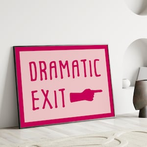 Dramatic Exit Print | Fun Wall Art | Theatre Inspired Decor | Bold Pink Typography Poster | UNFRAMED