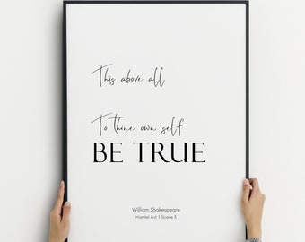 This Above All To Thine Own Self Be True | Literary Print | Hamlet Act 1 Scene 3 | Shakespeare Quote | Inspirational Wall Art | UNFRAMED