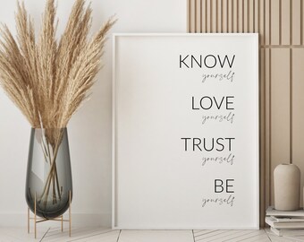 Know Love Trust Be Yourself | Affirmation Print | Inspirational Wall Art | Home Decor | Typography Poster | Mindful Gift | UNFRAMED