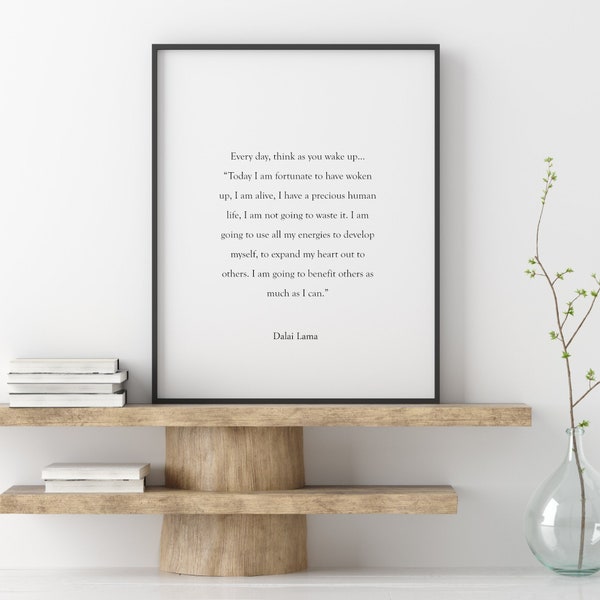 Every Day, Think As You Wake Up | Dalai Lama Quote Print | Inspirational Wall Art | Mindful Home Decor | Gift or Present | UNFRAMED