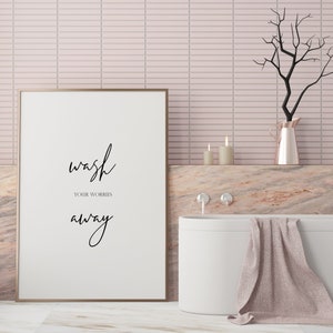 Wash Your Worries Away Print | Bathroom Wall Art | Relaxing Poster | Minimalist Décor | Typography Quote | UNFRAMED