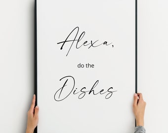 Alexa Do The Dishes Print | Fun Kitchen & Dining Room Wall Art | UNFRAMED