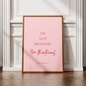 Je ne suis pas dramatique, je suis une impression théâtrale | Art mural de théâtre musical |  Décoration d'intérieur amusante | Affiche typographique | cadeau pour elle | SANS CADRE