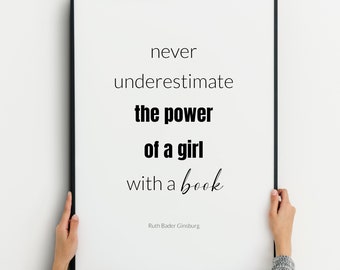 Never Underestimate The Power Of A Girl With A Book Print | Ruth Bader Ginsburg Feminist Quote | Inspirational Wall Art | Poster | UNFRAMED