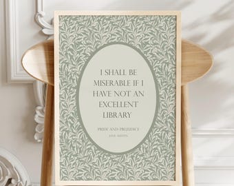 May include: A framed print featuring a quote from Jane Austen's "Pride and Prejudice." The quote, "I SHALL BE MISERABLE IF I HAVE NOT AN EXCELLENT LIBRARY," is centered within an oval. The background has a green and white leaf pattern.