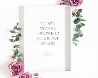 Romantic Print | To Love Another Person Is To See The Face Of God | Les Misérables Quote | Wall Art | Typography Poster | UNFRAMED