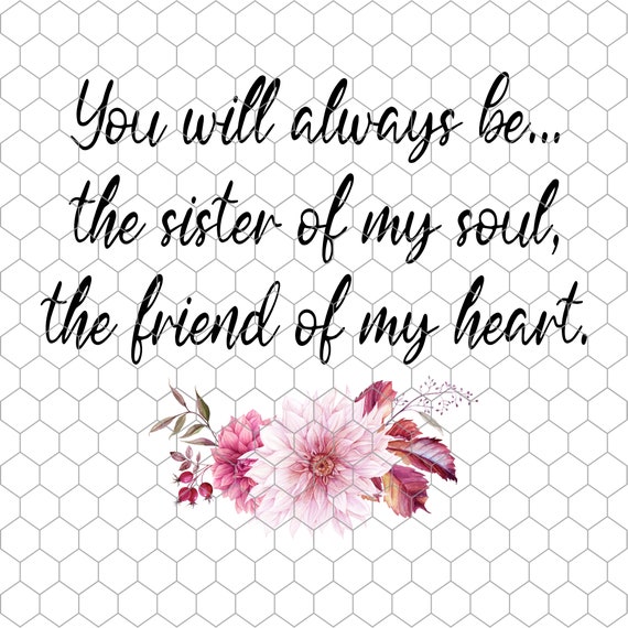 Personalized You'll Be The Sister Of My Soul The Friend Of