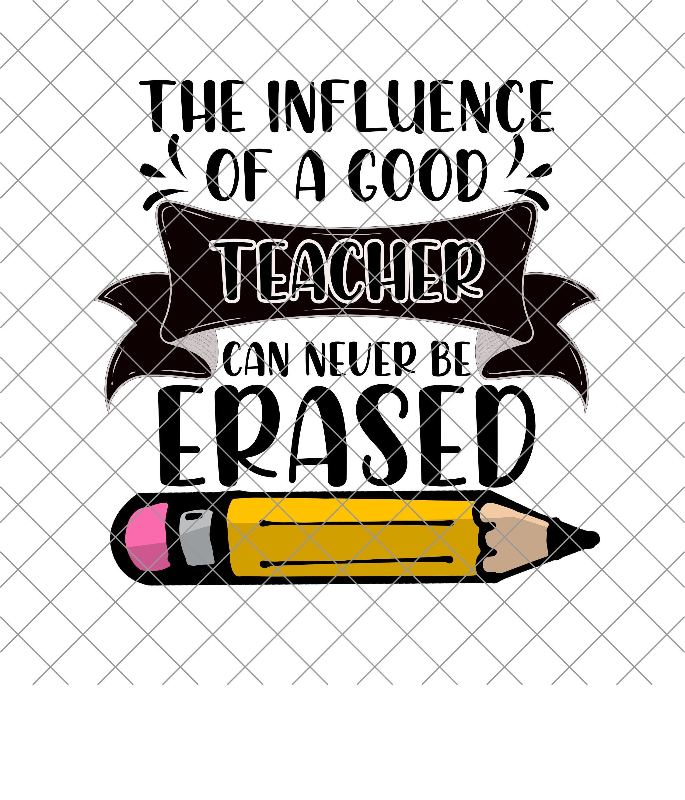 The influence of a good teacher can never be erased