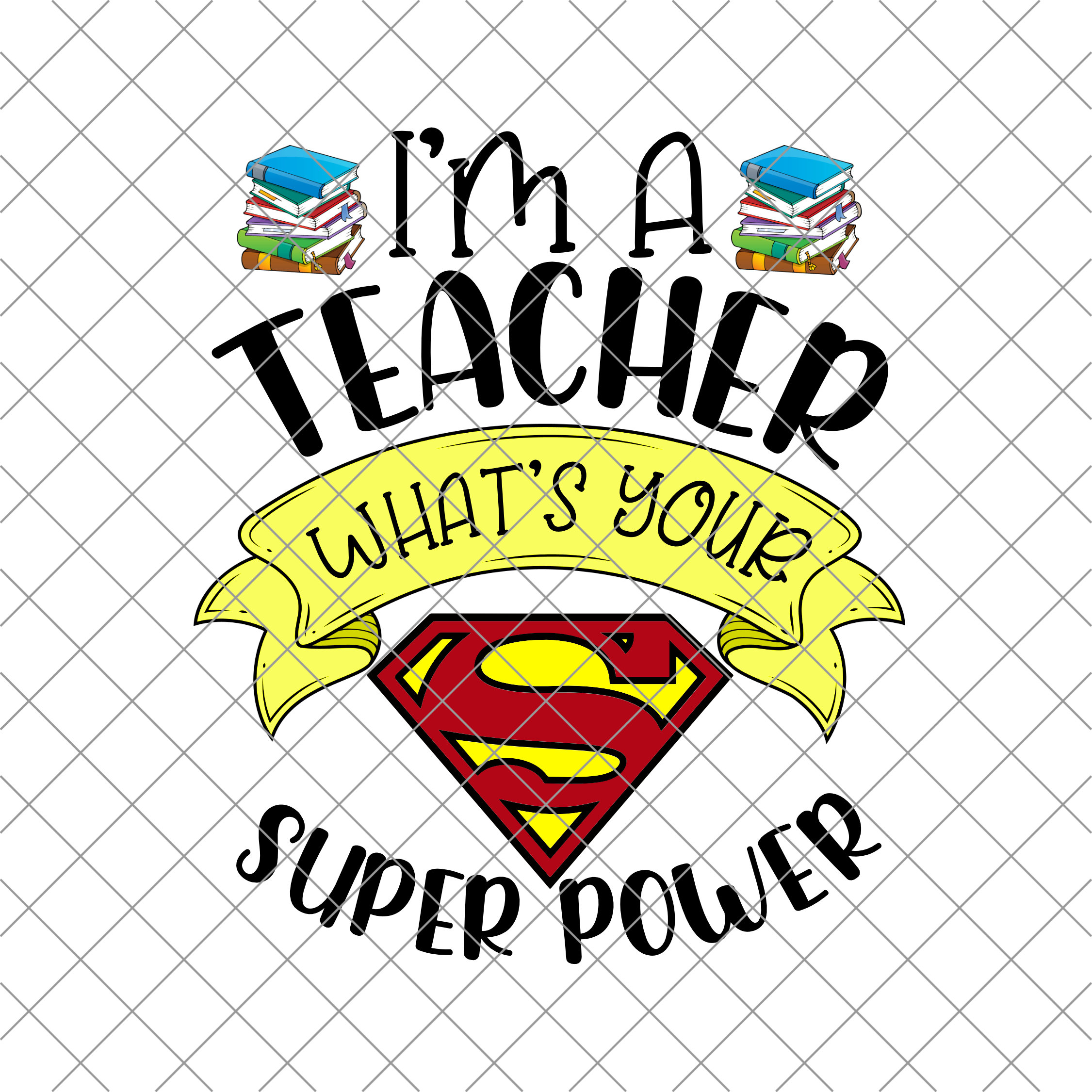 I'm a Teacher What's Your Superpower 