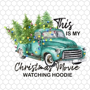 This Is my Christmas movie watching hoodie
