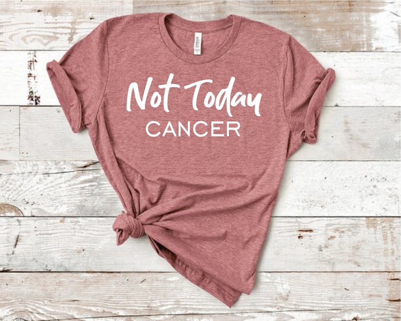 not today cancer shirt