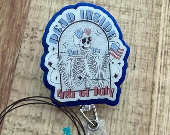 Dead Inside Badge Reel • But it’s 4th of July Stripes Patriotic Fireworks Fourth Independence Day Red White Blue • Ready to Ship