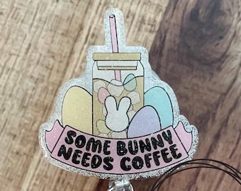 Some Bunny Needs Coffee Badge Reel • Easter Pastel Bunny Peep Eggs Glitter ID Clip • Ready to Ship