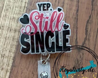 Yep, Still Single Badge Reel •  Funny Humor Joke Valentines Day Red Cute Glitter • Ready to Ship