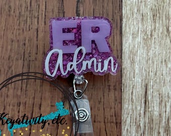 ER Admin Badge Reel • Emergency Room Department Administration • Made to Order, You Pick Colors