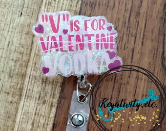 V is for Vodka Badge Reel •  Funny Humor Joke Valentines Day Pink Red Cute Glitter • Ready to Ship