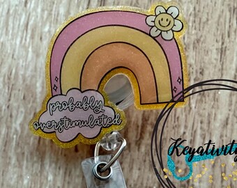 Probably Overstimulated Badge Reel • Yellow Orange Pink Rainbow Funny Joke Mental Health RN Nurse Office Glitter ID Clip • Ready to Ship