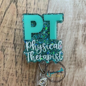 Physical Therapist Badge Reel • PT Therapy Physiotherapy Glitter • Made to Order You Pick Colors
