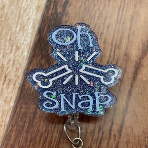 Oh Snap Ortho Badge Reel • Bone Bones Specialist Surgeon Orthopedic Doctor Office Nurse RN Glitter • Made to Order