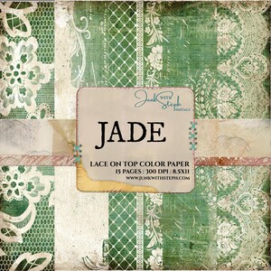 May include: A digital paper pack called "Jade" with lace on top of green and brown color paper. It includes 15 pages, 300 DPI, and is 8.5 x 11 inches. The text "Junk with Steph Digitals" is also included.