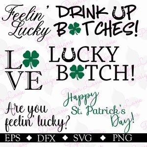 Drink up b*tches-feelin&#39; lucky-love-lucky b*tch-svg/eps/dfx/png