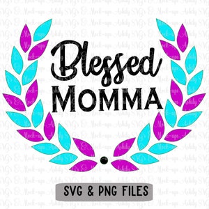 Blessed Momma SVG,Mom Svg, Momma,SVG Cutting File,Vinyl Decal,Vinyl,Instant Download,Digital Download,Silhouette Cut Files,Cricut,SVG files